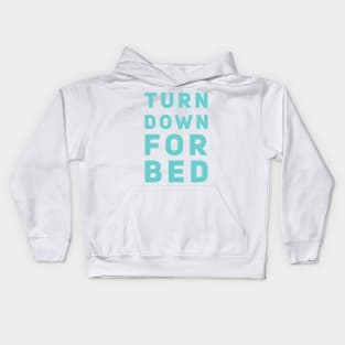 Turn Down For Bed Kids Hoodie